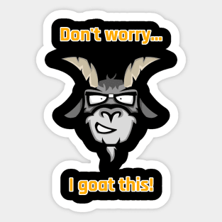 Don't worry I goat this T-shirt Sticker